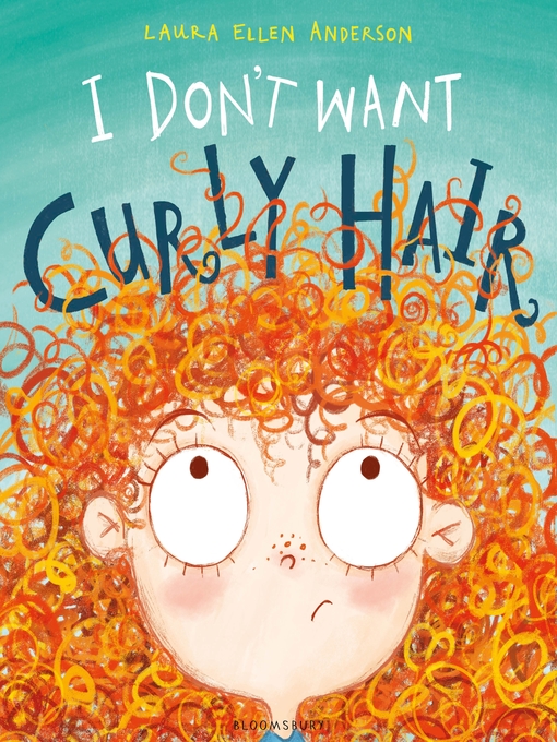 Title details for I Don't Want Curly Hair! by Laura Ellen Anderson - Available